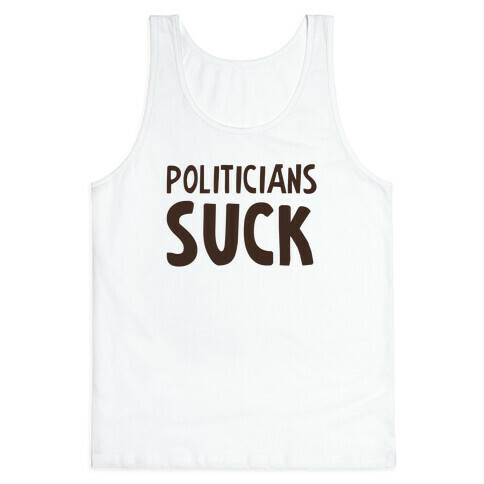 Politicians Suck Tank Top