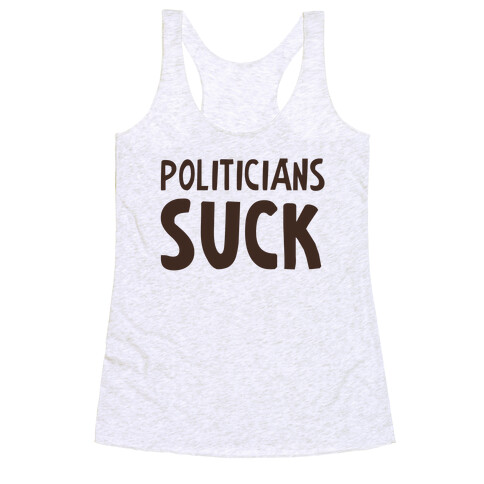 Politicians Suck Racerback Tank Top