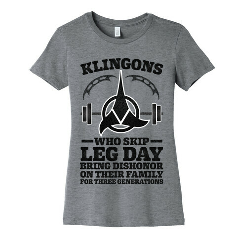 Klingons Who Skip Leg Day Bring Dishonor Womens T-Shirt