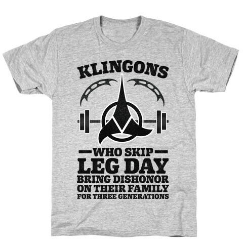 Klingons Who Skip Leg Day Bring Dishonor T-Shirt