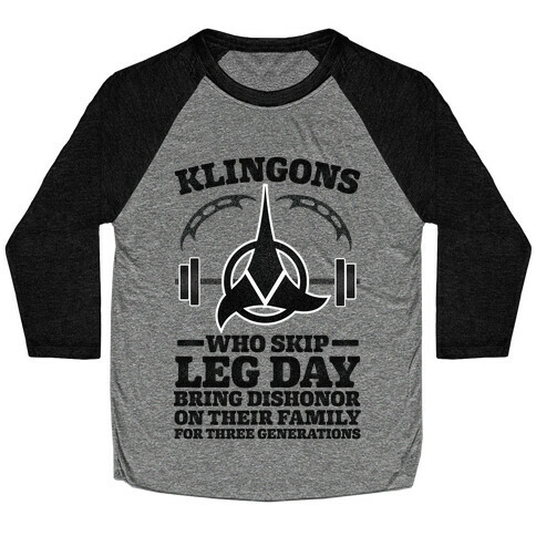 Klingons Who Skip Leg Day Bring Dishonor Baseball Tee