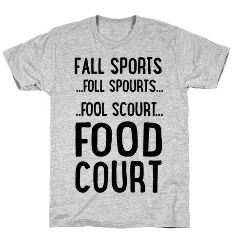 Fall Sports...Food Court T-Shirt