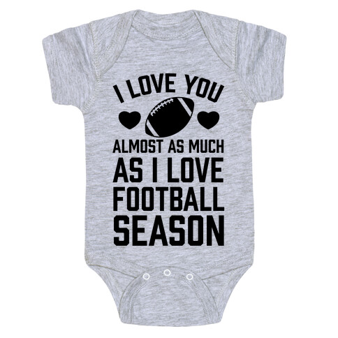 I Love You Almost As Much As I Love Football Season Baby One-Piece