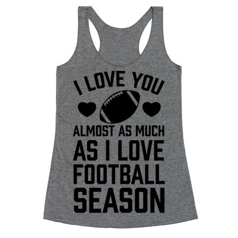 I Love You Almost As Much As I Love Football Season Racerback Tank Top
