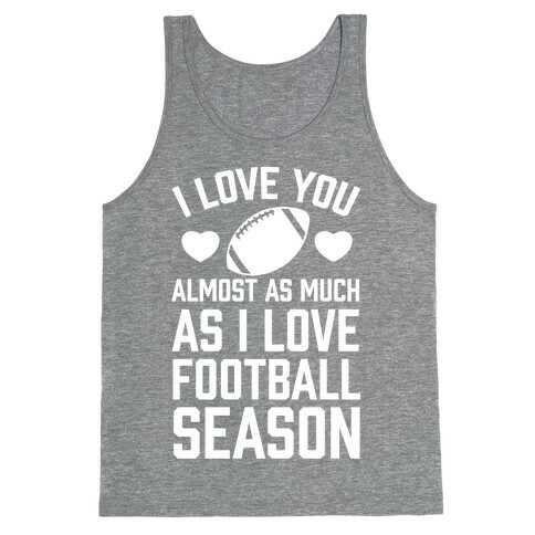 I Love You Almost As Much As I Love Football Season Tank Top