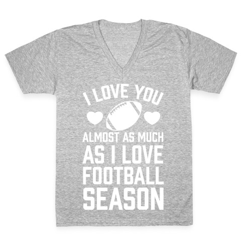 I Love You Almost As Much As I Love Football Season V-Neck Tee Shirt