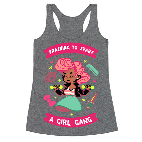 Training To Start A Girl Gang Racerback Tank Top