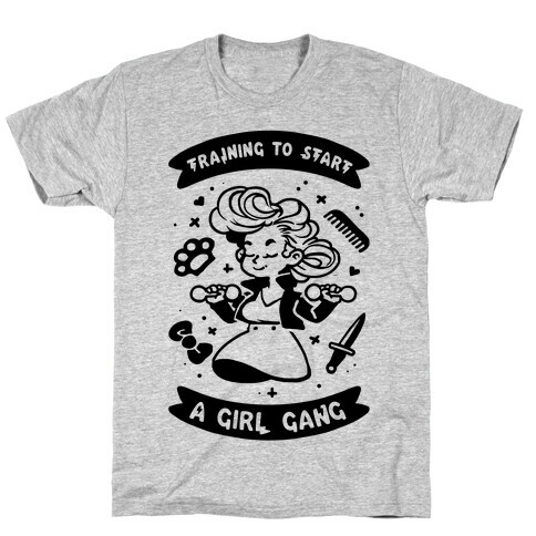 Training To Start A Girl Gang T-Shirt