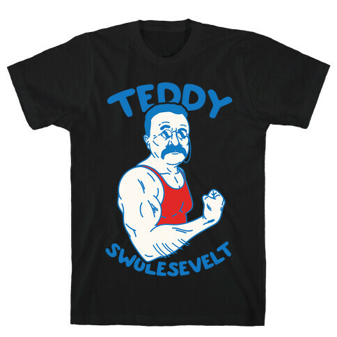 Teddy Swolesevelt T-Shirt