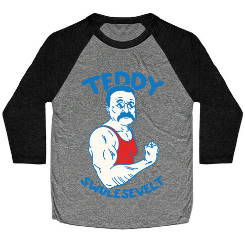 Teddy Swolesevelt Baseball Tee