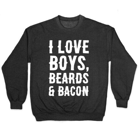 Boys, Beards and Bacon Pullover