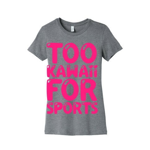 Too Kawaii For Sports Womens T-Shirt