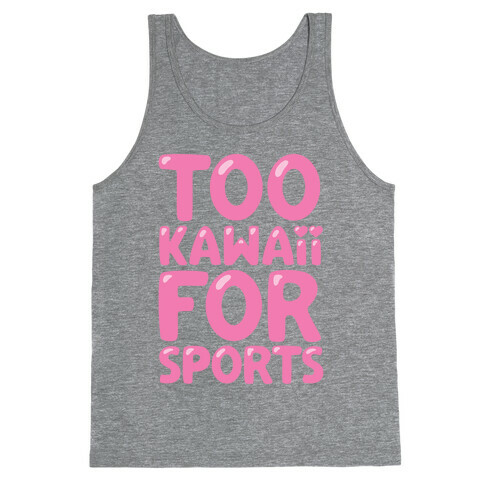 Too Kawaii For Sports Tank Top
