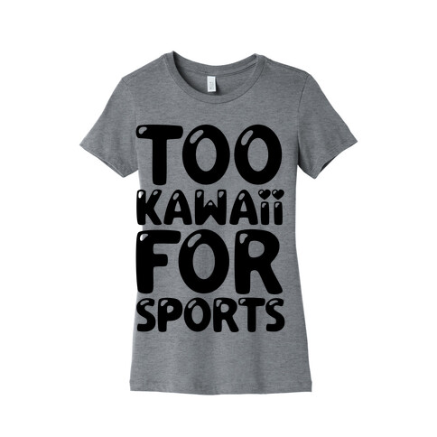 Too Kawaii For Sports Womens T-Shirt