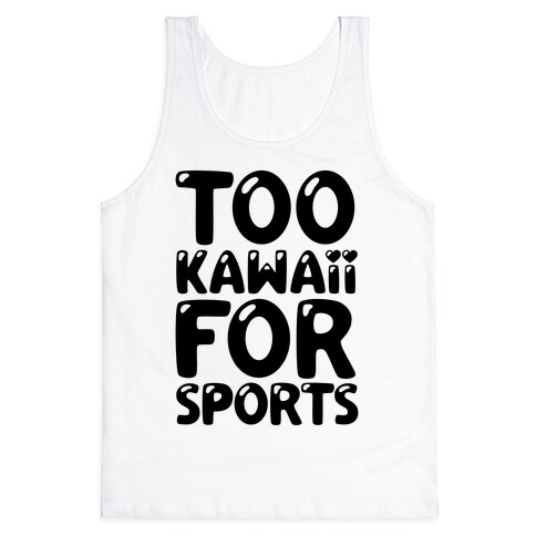 Too Kawaii For Sports Tank Top