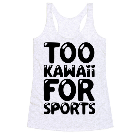 Too Kawaii For Sports Racerback Tank Top