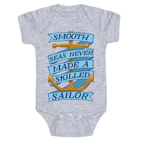 Smooth Seas Never Made A Skilled Sailor Baby One-Piece