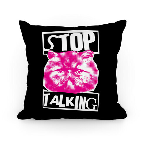 Stop Talking Pillow