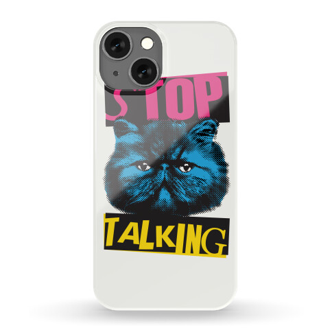 Stop Talking Phone Case