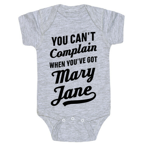 You Can't Complain When You've Got Mary Jane Baby One-Piece