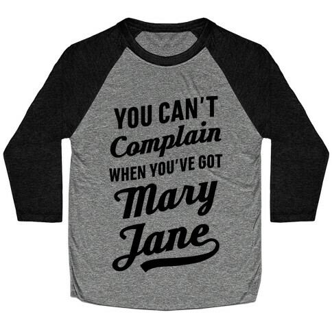 You Can't Complain When You've Got Mary Jane Baseball Tee