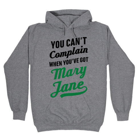 You Can't Complain When You've Got Mary Jane Hooded Sweatshirt
