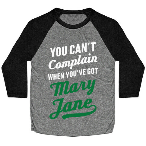 You Can't Complain When You've Got Mary Jane Baseball Tee