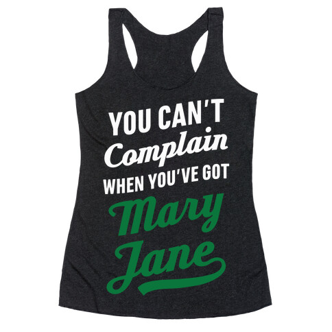 You Can't Complain When You've Got Mary Jane Racerback Tank Top