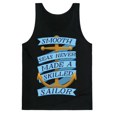Smooth Seas Never Made A Skilled Sailor Tank Top