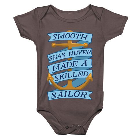 Smooth Seas Never Made A Skilled Sailor Baby One-Piece