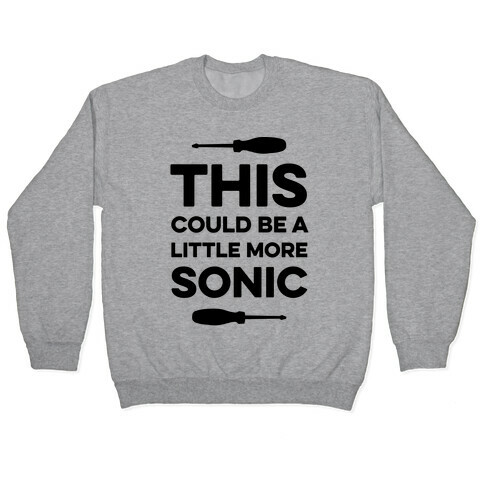 This Could Be A Little More Sonic Pullover