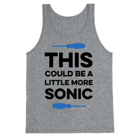 This Could Be A Little More Sonic Tank Top