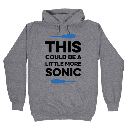 This Could Be A Little More Sonic Hooded Sweatshirt