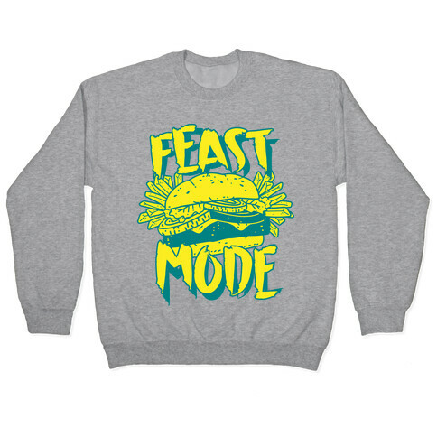 Feast Mode Pullover