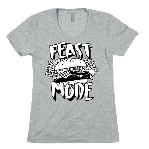 Feast Mode Womens T-Shirt