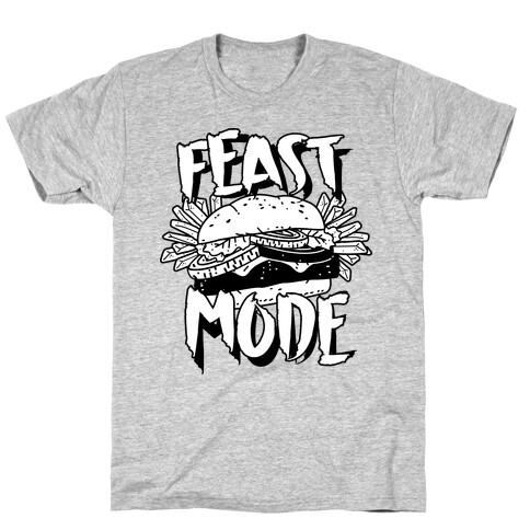 Feast Mode T-Shirt