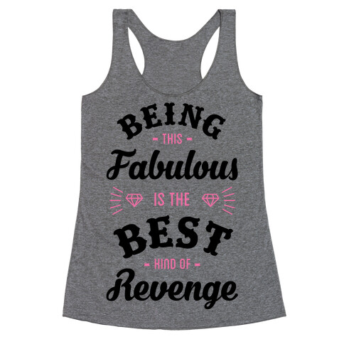 Being This Fabulous Is The Best Kind Of Revenge Racerback Tank Top