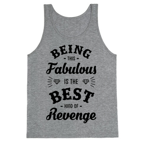 Being This Fabulous Is The Best Kind Of Revenge Tank Top