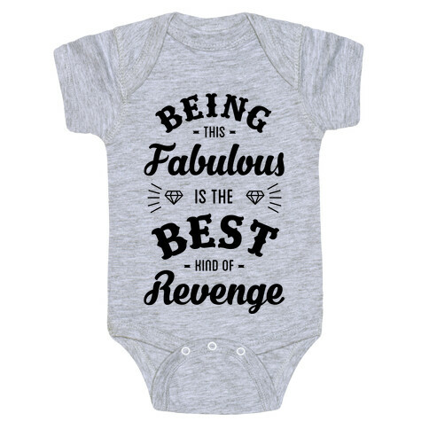 Being This Fabulous Is The Best Kind Of Revenge Baby One-Piece
