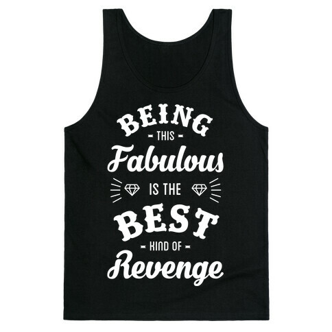 Being This Fabulous Is The Best Kind Of Revenge Tank Top