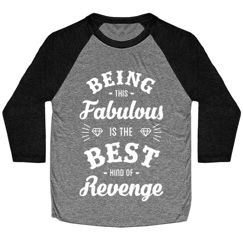 Being This Fabulous Is The Best Kind Of Revenge Baseball Tee