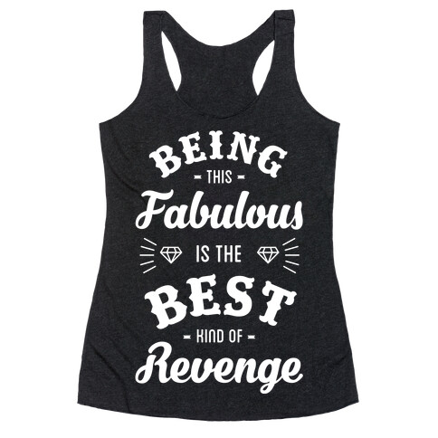 Being This Fabulous Is The Best Kind Of Revenge Racerback Tank Top