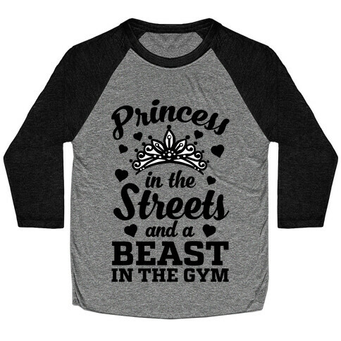 Princess In The Streets And A Beast At The Gym Baseball Tee