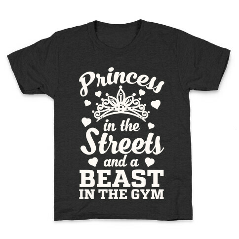 Princess In The Streets And A Beast At The Gym Kids T-Shirt