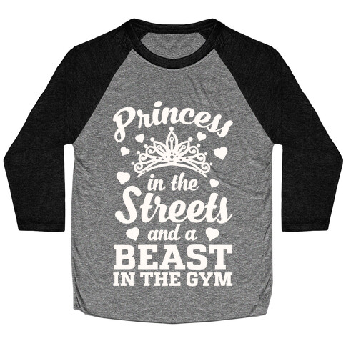 Princess In The Streets And A Beast At The Gym Baseball Tee