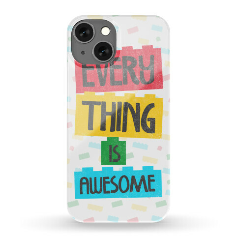 Everything is Awesome Phone Case