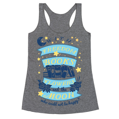 With Freedom Books Flowers And The Moon Who Could Not Be Happy Racerback Tank Top
