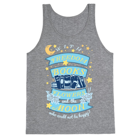 With Freedom Books Flowers And The Moon Who Could Not Be Happy Tank Top
