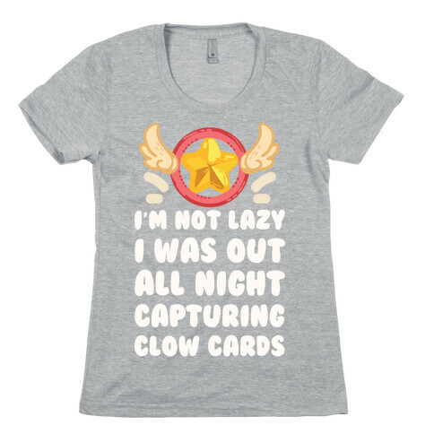 I'm Not Lazy I Was Out All Night Capturing Clow Cards Womens T-Shirt