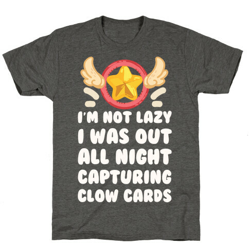 I'm Not Lazy I Was Out All Night Capturing Clow Cards T-Shirt